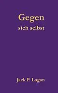 E-Book (epub) Gegen sich selbst von Jack P. Logan