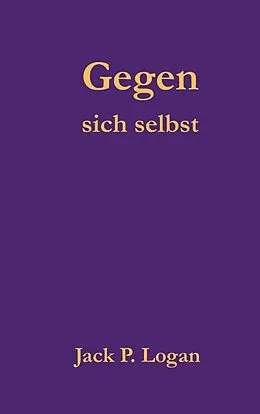 E-Book (epub) Gegen sich selbst von Jack P. Logan