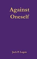 E-Book (epub) Against Oneself von Jack P. Logan