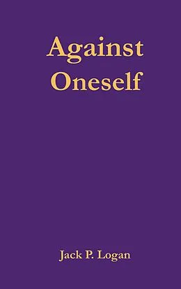 E-Book (epub) Against Oneself von Jack P. Logan