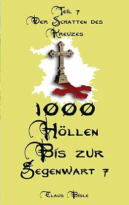 E-Book (epub) 1000 Höllen bis zur Gegenwart VII von Claus Bisle