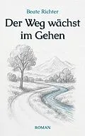 E-Book (epub) Der Weg wächst im Gehen von Beate Richter