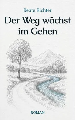 E-Book (epub) Der Weg wächst im Gehen von Beate Richter