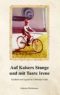 E-Book (epub) Auf Kaisers Stange und mit Tante Irene von Andreas Brinkmann