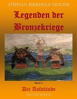 E-Book (epub) Legenden der Bronzekriege Band II von Stephan Birkholz-Hölter