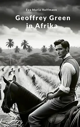 E-Book (epub) Geoffrey Green in Afrika von Eva Maria Hoffmann
