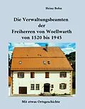 E-Book (epub) Die Verwaltungsbeamten der Freiherren von Woellwarth von 1520 bis 1945 von Heinz Bohn