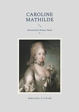 E-Book (epub) Caroline Mathilde von Nadine Erler, H. F. Ewald