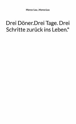 E-Book (epub) Drei Döner.Drei Tage. Drei Schritte zurück ins Leben." von Marco Lau