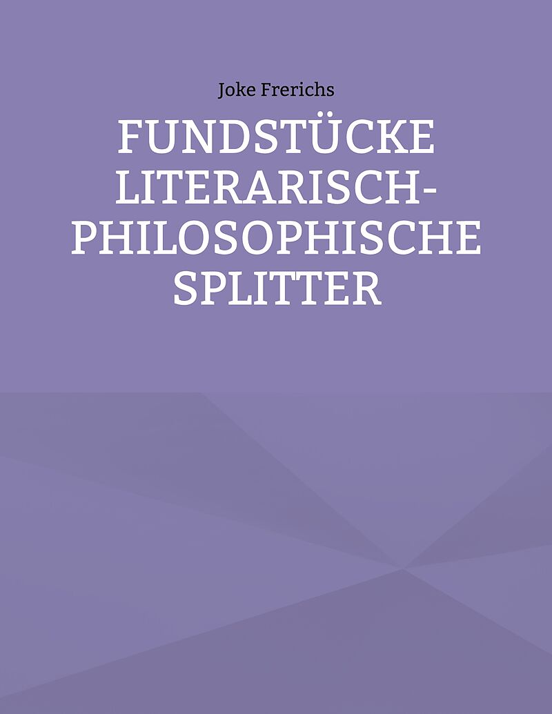 Fundstücke - Literarisch-philosophische Splitter