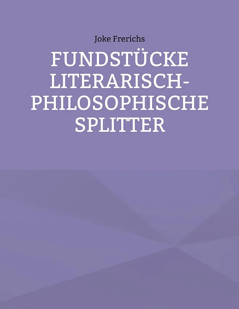 Fundstücke - Literarisch-philosophische Splitter