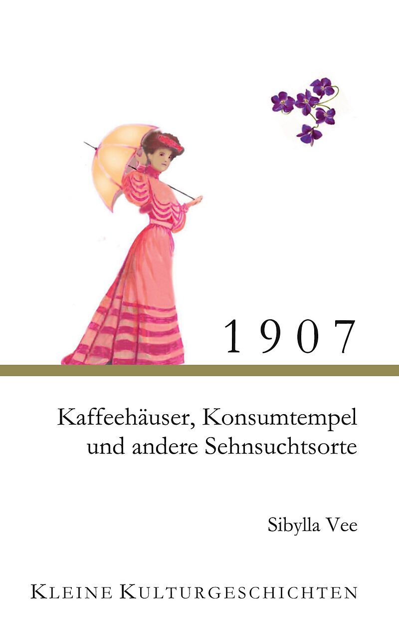 1907 - Kaffehäuser, Konsumtempel und andere Sehnsuchtsorte