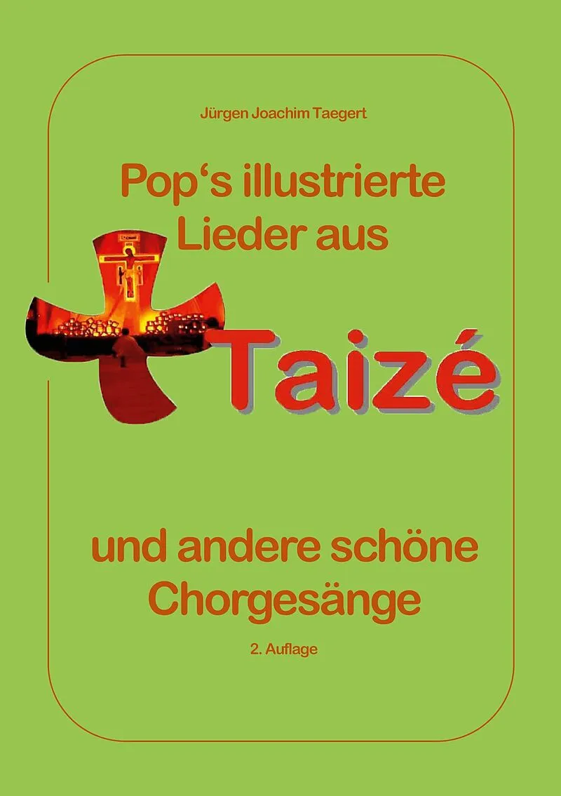 Pops illustrierte Lieder aus Taizé und andere schöne Chorgesänge