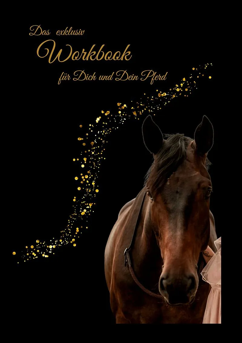 Das exklusiv Workbook für Dich und Dein Pferd