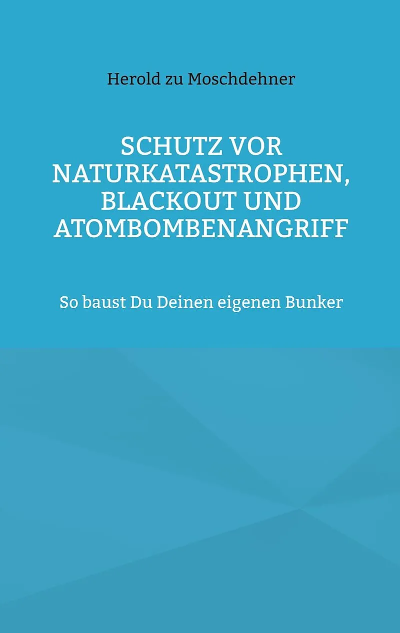 Schutz vor Naturkatastrophen, Blackout und Atombombenangriff
