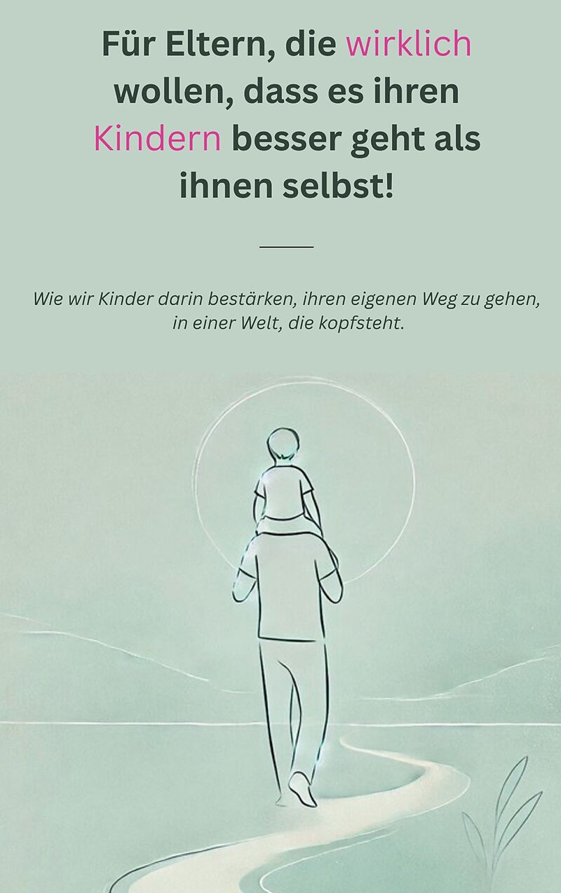 Für Eltern, die wirklich wollen, dass es ihren Kindern besser geht als ihnen selbst!