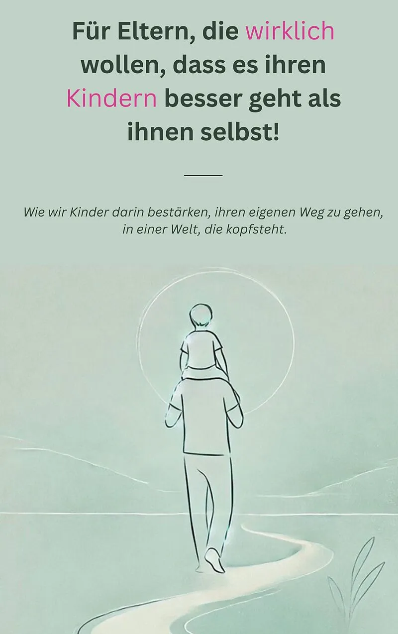Für Eltern, die wirklich wollen, dass es ihren Kindern besser geht als ihnen selbst!