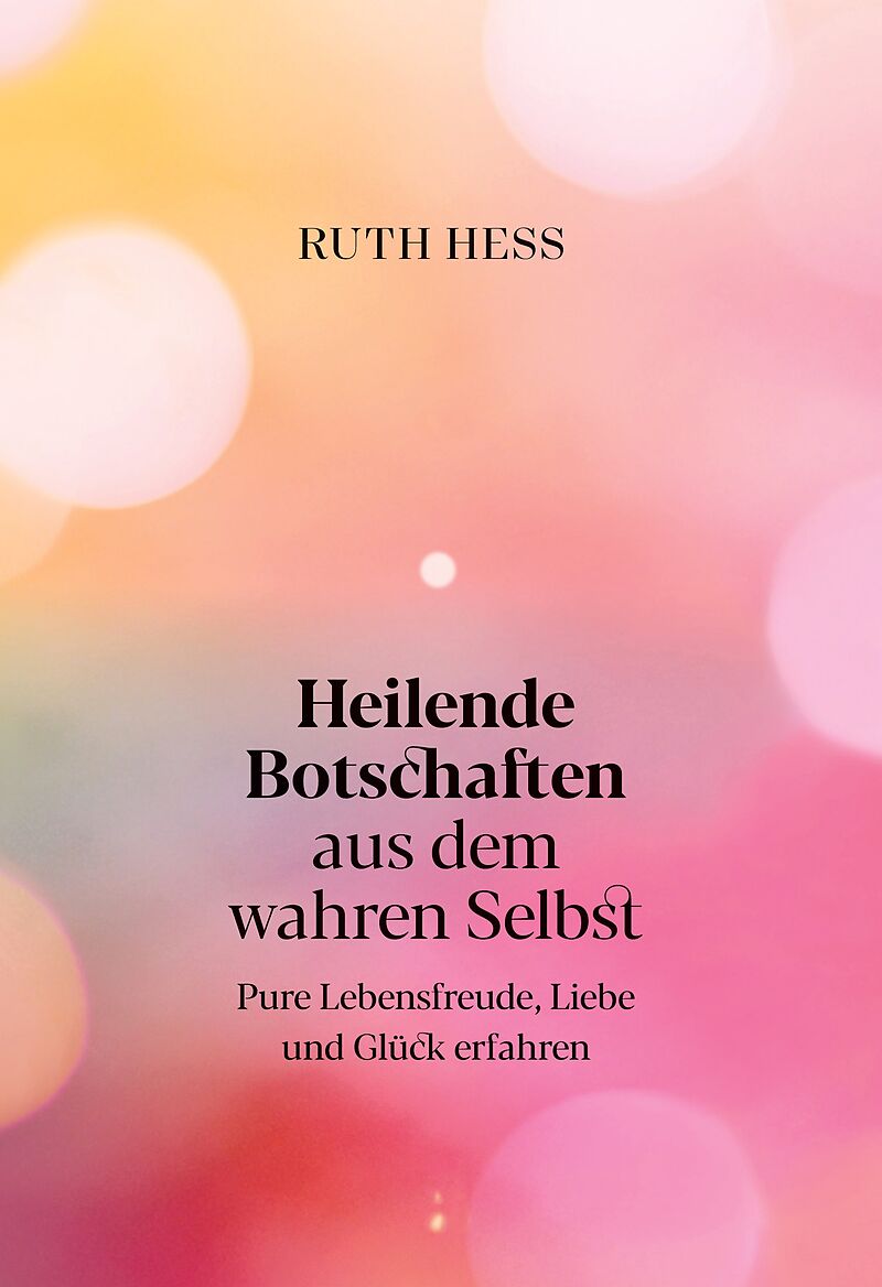 Heilende Botschaften aus dem wahren Selbst