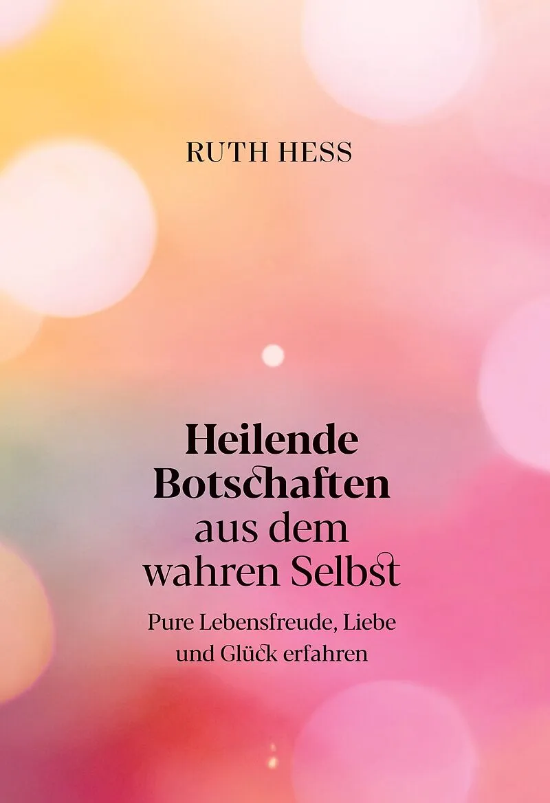 Heilende Botschaften aus dem wahren Selbst