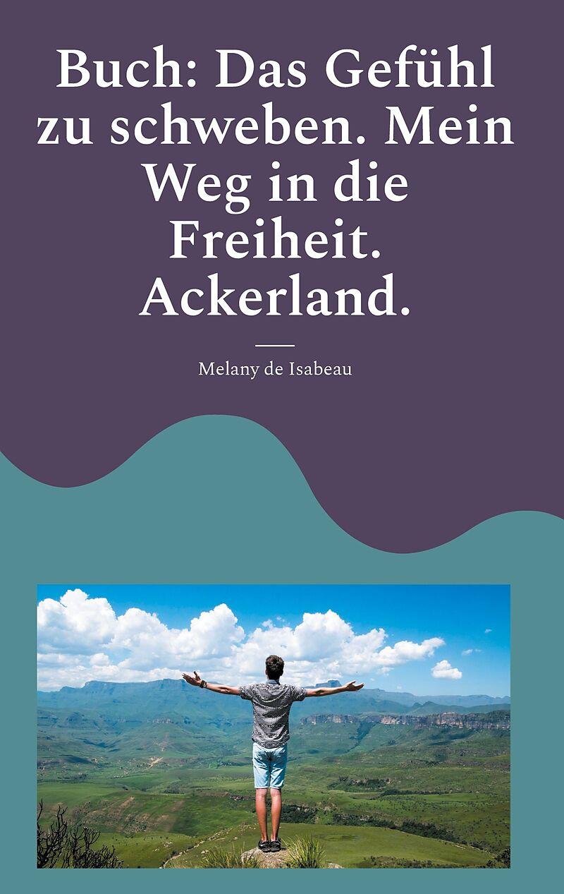 Buch: Das Gefühl zu schweben. Mein Weg in die Freiheit. Ackerland.