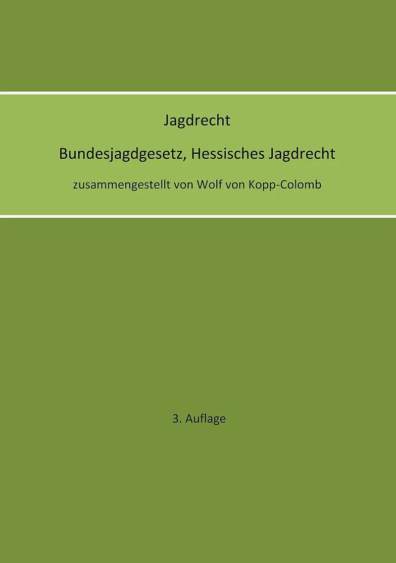 Jagdrecht Bundesjagdgesetz, Hessisches Jagdrecht (3. Auflage)