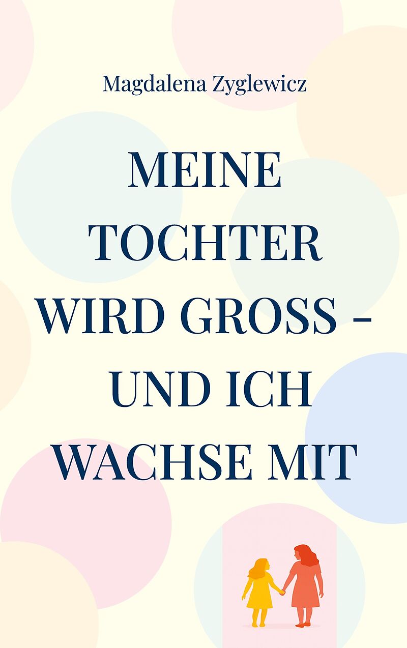 Meine Tochter wird groß - und ich wachse mit