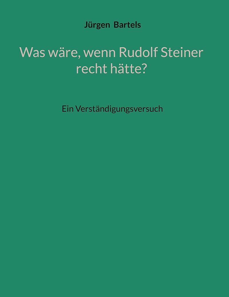 Was wäre, wenn Rudolf Steiner recht hätte?