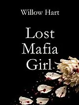 E-Book (epub) Lost Mafia Girl von H. J. White, Willow Hart