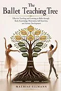 E-Book (epub) The Ballet Teaching Tree von Mathias Ellmann