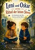 E-Book (epub) Leni und Oskar und das Rätsel der leisen Stimme von Mathias Ellmann