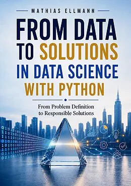 E-Book (epub) From Data to Solutions in Data Science with Python von Mathias Ellmann