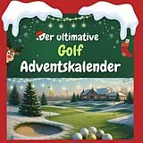 Kartonierter Einband Der ultimative Golf-Adventskalender von Anton Horn