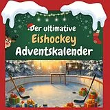 Kartonierter Einband Der ultimative Eishockey-Adventskalender von Luisa Lang