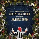Kartonierter Einband Der inoffizielle Adventskalender für Fans von Juventus Turin von Hannah Frank