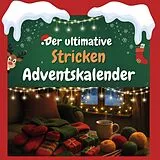 Kartonierter Einband Der ultimative Stricken-Adventskalender von Elias Schneider