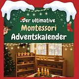 Kartonierter Einband Der ultimative Montessori-Adventskalender von Laura Meier