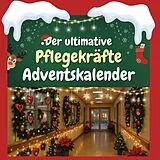 Kartonierter Einband Der ultimative Pflegekräfte-Adventskalender von Lucas Wagner