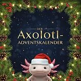 Kartonierter Einband Der Axolotl-Adventskalender von Nora Schmid