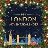 Kartonierter Einband Der London-Adventskalender von Leah Weber