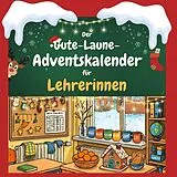 Kartonierter Einband Der Gute-Laune-Adventskalender für Lehrerinnen von Paul Möller