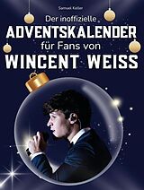  Der inoffizielle Adventskalender für Fans von Wincent Weiss von Samuel Keller
