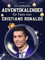  Der inoffizielle Adventskalender für Fans von Cristiano Ronaldo von Luca Klein