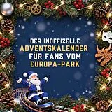 Kartonierter Einband Der inoffizielle Adventskalender für Fans vom Europa-Park von Tim Müller