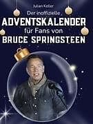 Fester Einband Der inoffizielle Adventskalender für Fans von Bruce Springsteen von Julian Keller