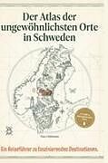 Der Atlas der ungewöhnlichsten Orte in Schweden