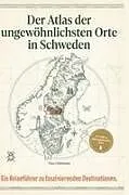 Der Atlas der ungewöhnlichsten Orte in Schweden