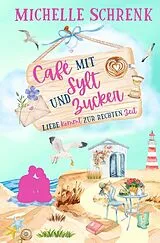 Kartonierter Einband Café mit Sylt und Zucker: von Michelle Schrenk
