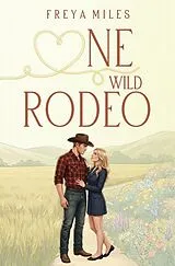Kartonierter Einband (Kt) One Wild Rodeo von Freya Miles