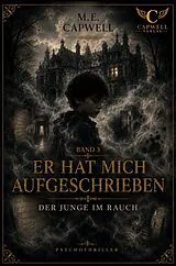 E-Book (epub) Er hat mich aufgeschrieben von M. E. Capwell