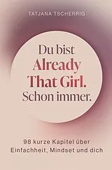 Kartonierter Einband Du bist already that girl. Schon immer. von Tatjana Tscherrig